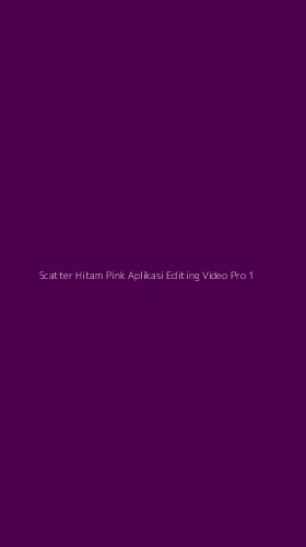 Tampilan Antarmuka Aplikasi Scatter Hitam Pink Aplikasi Editing Video Pro - 1