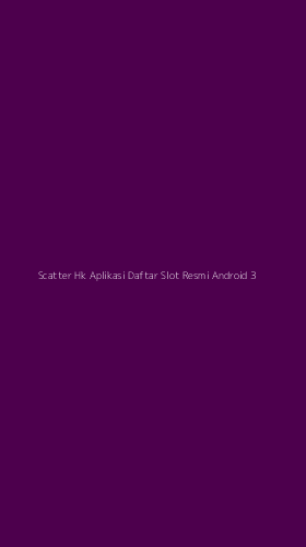 Tampilan Antarmuka Aplikasi Scatter Hk Aplikasi Daftar Slot Resmi Android - 3