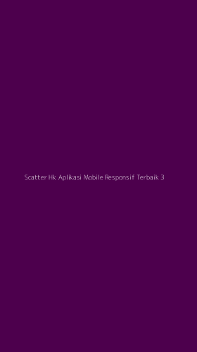 Tampilan Antarmuka Aplikasi Scatter Hk Aplikasi Mobile Responsif Terbaik - 3