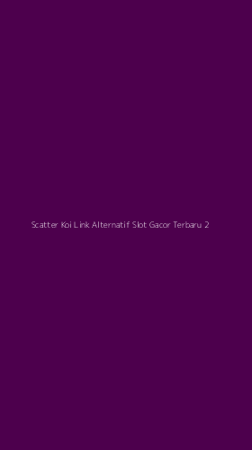 Tampilan Antarmuka Aplikasi Scatter Koi Link Alternatif Slot Gacor Terbaru - 2