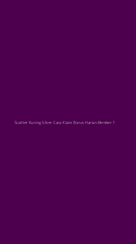 Tampilan Antarmuka Aplikasi Scatter Kuning Silver Cara Klaim Bonus Harian Member - 1