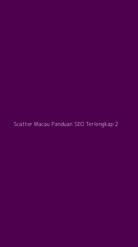 Tampilan Antarmuka Aplikasi Scatter Macau Panduan Seo Terlengkap - 2