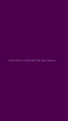 Tampilan Antarmuka Aplikasi Scatter Putih Link Alternatif Slot Gacor Terbaru - 2
