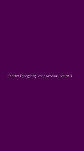 Tampilan Antarmuka Aplikasi Scatter Pyongyang Resep Masakan Harian - 3