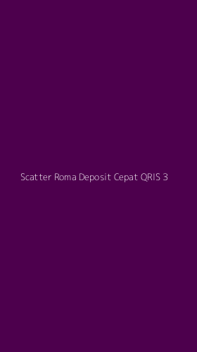 Tampilan Antarmuka Aplikasi Scatter Roma Deposit Cepat Qris - 3