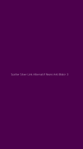 Tampilan Antarmuka Aplikasi Scatter Silver Link Alternatif Resmi Anti Blokir - 3