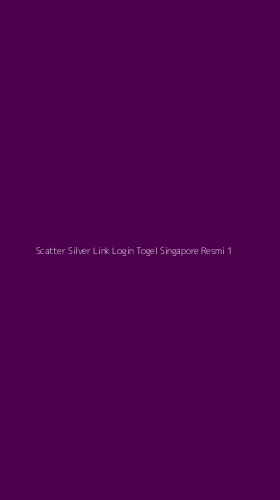 Tampilan Antarmuka Aplikasi Scatter Silver Link Login Togel Singapore Resmi - 1