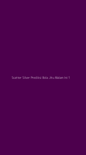 Tampilan Antarmuka Aplikasi Scatter Silver Prediksi Bola Jitu Malam Ini - 1