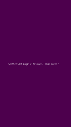 Tampilan Antarmuka Aplikasi Scatter Slot Login Vpn Gratis Tanpa Batas - 1
