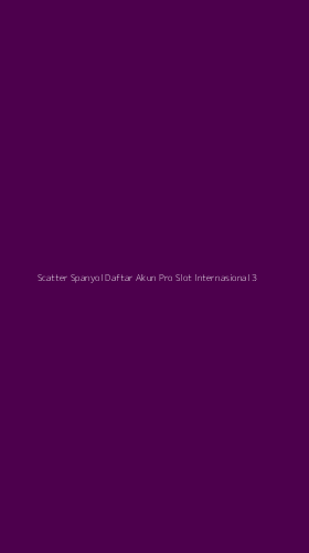Tampilan Antarmuka Aplikasi Scatter Spanyol Daftar Akun Pro Slot Internasional - 3