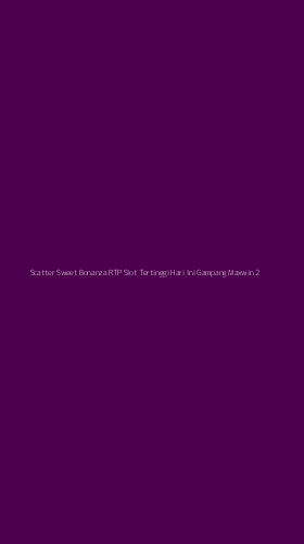 Tampilan Antarmuka Aplikasi Scatter Sweet Bonanza Rtp Slot Tertinggi Hari Ini Gampang Maxwin - 2