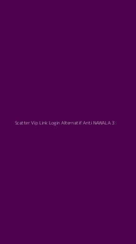 Tampilan Antarmuka Aplikasi Scatter Vip Link Login Alternatif Anti Nawala - 3