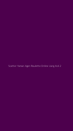 Tampilan Antarmuka Aplikasi Scatter Yaman Agen Roulette Online Uang Asli - 2