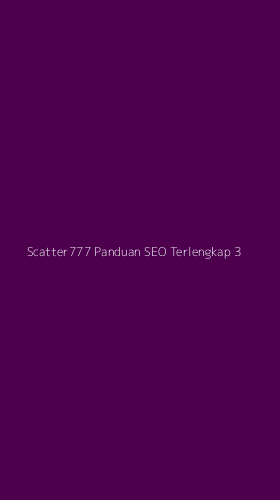 Tampilan Antarmuka Aplikasi Scatter777 Panduan Seo Terlengkap - 3