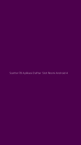 Tampilan Antarmuka Aplikasi Scatter78 Aplikasi Daftar Slot Resmi Android - 4