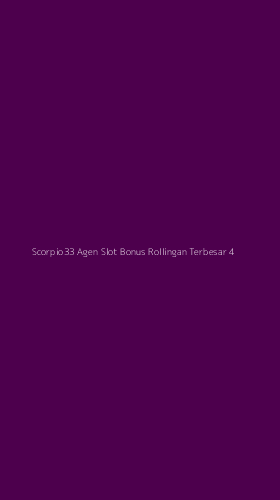 Tampilan Antarmuka Aplikasi Scorpio33 Agen Slot Bonus Rollingan Terbesar - 4