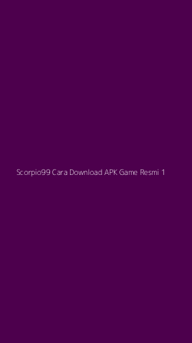 Tampilan Antarmuka Aplikasi Scorpio99 Cara Download Apk Game Resmi - 1