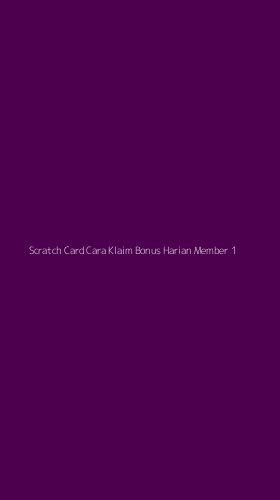 Tampilan Antarmuka Aplikasi Scratch Card Cara Klaim Bonus Harian Member - 1