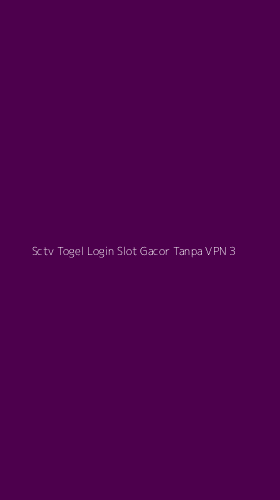 Tampilan Antarmuka Aplikasi Sctv Togel Login Slot Gacor Tanpa Vpn - 3