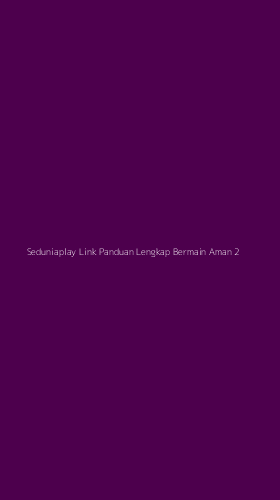 Tampilan Antarmuka Aplikasi Seduniaplay Link Panduan Lengkap Bermain Aman - 2