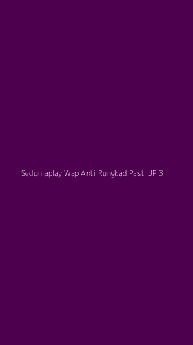 Tampilan Antarmuka Aplikasi Seduniaplay Wap Anti Rungkad Pasti Jp - 3