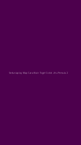 Tampilan Antarmuka Aplikasi Seduniaplay Wap Cara Main Togel Colok Jitu Pemula - 2