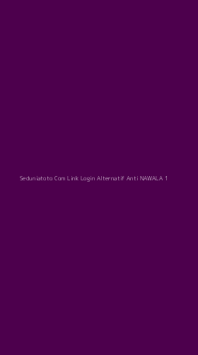 Tampilan Antarmuka Aplikasi Seduniatoto Com Link Login Alternatif Anti Nawala - 1