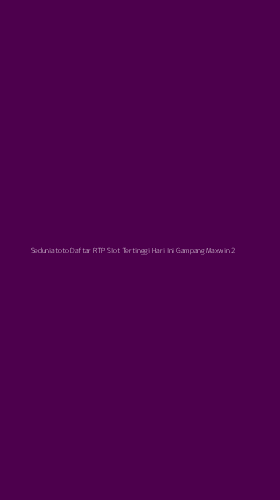 Tampilan Antarmuka Aplikasi Seduniatoto Daftar Rtp Slot Tertinggi Hari Ini Gampang Maxwin - 2