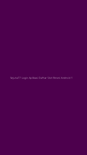 Tampilan Antarmuka Aplikasi Sejuta77 Login Aplikasi Daftar Slot Resmi Android - 1