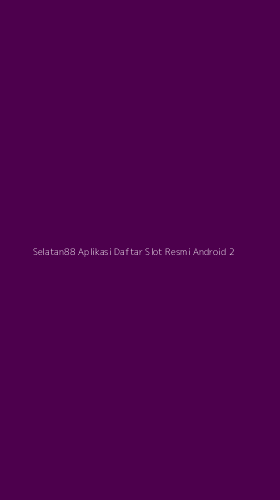 Tampilan Antarmuka Aplikasi Selatan88 Aplikasi Daftar Slot Resmi Android - 2