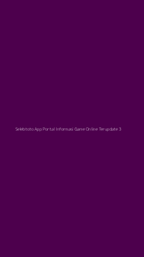 Tampilan Antarmuka Aplikasi Selebtoto App Portal Informasi Game Online Terupdate - 3