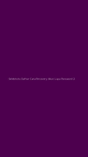 Tampilan Antarmuka Aplikasi Selebtoto Daftar Cara Recovery Akun Lupa Password - 2