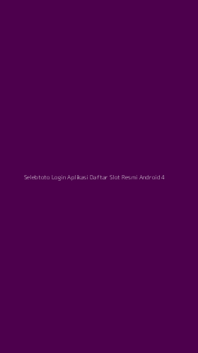 Tampilan Antarmuka Aplikasi Selebtoto Login Aplikasi Daftar Slot Resmi Android - 4