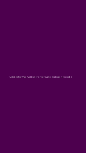 Tampilan Antarmuka Aplikasi Selebtoto Wap Aplikasi Portal Game Terbaik Android - 3