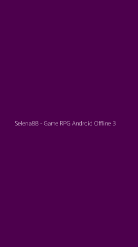 Tampilan Antarmuka Aplikasi Selena88 - Game RPG Android Offline - 3