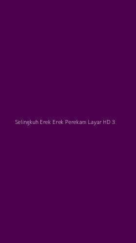 Tampilan Antarmuka Aplikasi Selingkuh Erek Erek Perekam Layar Hd - 3