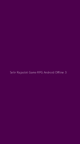 Tampilan Antarmuka Aplikasi Selir Rajaslot Game Rpg Android Offline - 3