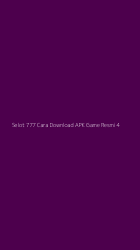 Tampilan Antarmuka Aplikasi Selot 777 Cara Download Apk Game Resmi - 4