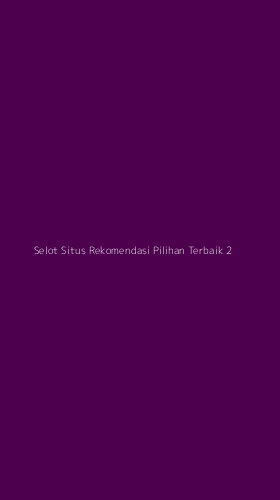Tampilan Antarmuka Aplikasi Selot Situs Rekomendasi Pilihan Terbaik - 2