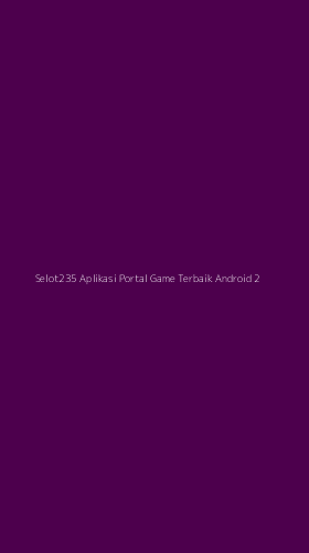 Tampilan Antarmuka Aplikasi Selot235 Aplikasi Portal Game Terbaik Android - 2
