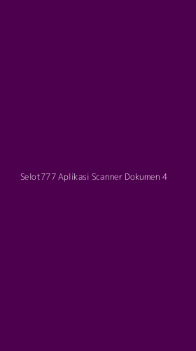 Tampilan Antarmuka Aplikasi Selot777 Aplikasi Scanner Dokumen - 4