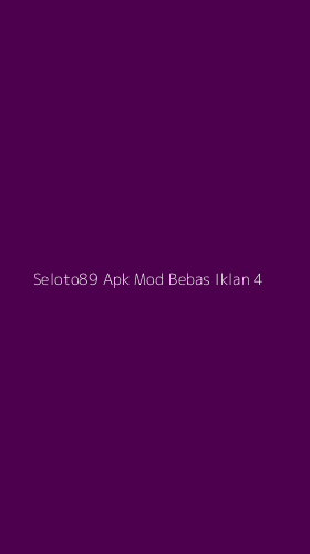 Tampilan Antarmuka Aplikasi Seloto89 Apk Mod Bebas Iklan - 4
