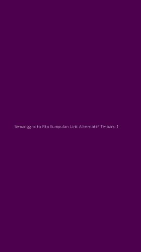 Tampilan Antarmuka Aplikasi Semanggitoto Rtp Kumpulan Link Alternatif Terbaru - 1