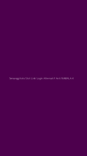 Tampilan Antarmuka Aplikasi Semanggitoto Slot Link Login Alternatif Anti Nawala - 4