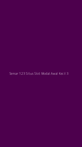 Tampilan Antarmuka Aplikasi Semar 123 Situs Slot Modal Awal Kecil - 3