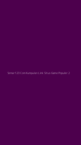 Tampilan Antarmuka Aplikasi Semar123 Com Kumpulan Link Situs Game Populer - 2