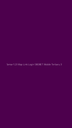 Tampilan Antarmuka Aplikasi Semar123 Wap Link Login Sbobet Mobile Terbaru - 3