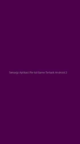 Tampilan Antarmuka Aplikasi Semarjp Aplikasi Portal Game Terbaik Android - 2