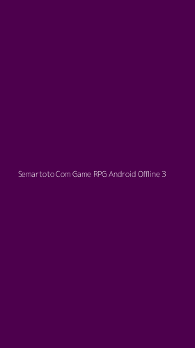 Tampilan Antarmuka Aplikasi Semartoto Com Game Rpg Android Offline - 3