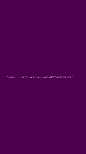Tampilan Antarmuka Aplikasi Semartoto Slot Cara Download Apk Game Resmi - 1